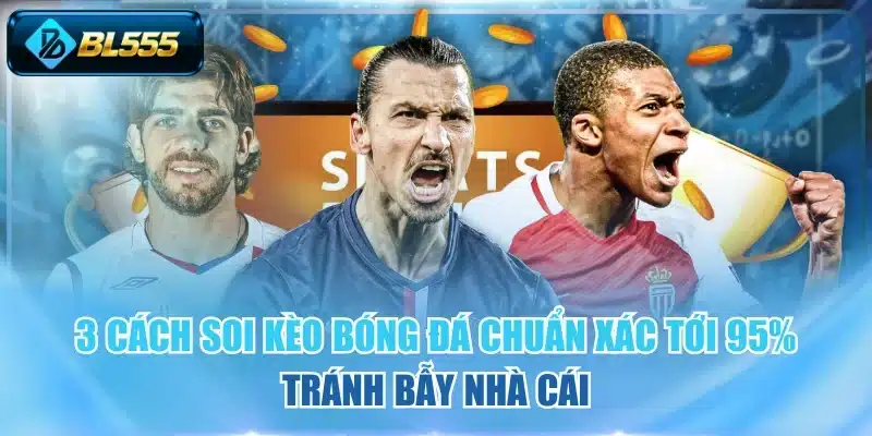 Cách soi kèo bóng đá chuẩn xác