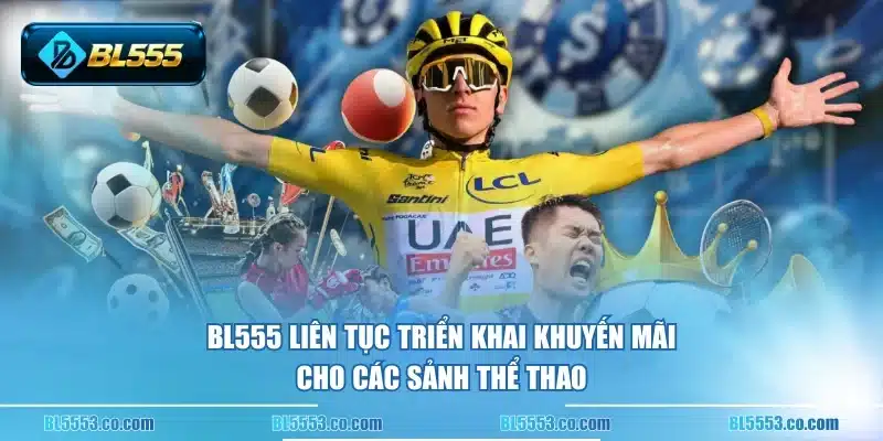 BL555 liên tục triển khai khuyến mãi cho các sảnh thể thao