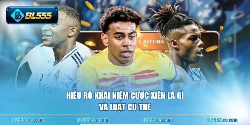 Hiểu rõ khái niệm cược xiên là gì và luật cụ thể