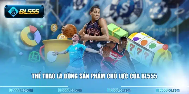 Thể thao là dòng sản phẩm chủ lực của BL555